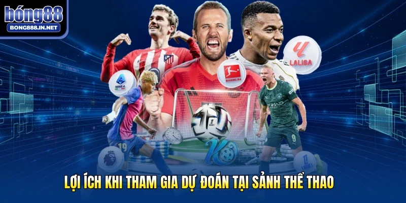 Lợi ích khi tham gia dự đoán tại sảnh thể thao 