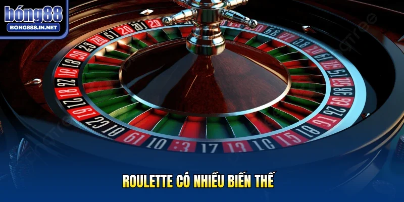 Roulette có nhiều biến thế