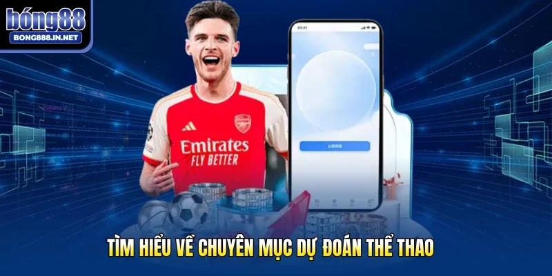Tìm hiểu về chuyên mục dự đoán thể thao 
