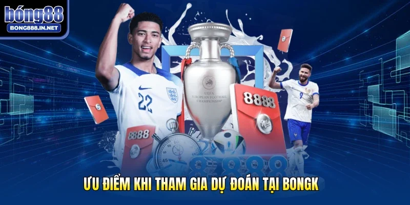 Ưu điểm khi tham gia dự đoán tại Bongk